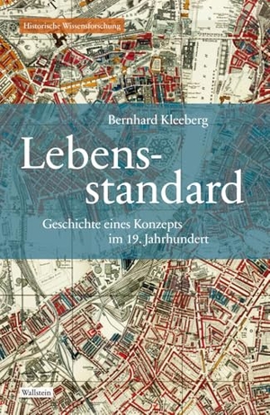 Kleeberg, Bernhard. Lebensstandard - Geschichte eines Konzepts im 19. Jahrhundert. Wallstein Verlag GmbH, 2026.