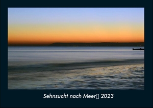 Tobias Becker. Sehnsucht nach Meer 2023 Fotokalender DIN A4 - Monatskalender mit Bild-Motiven aus Fauna und Flora, Natur, Blumen und Pflanzen. Vero Kalender, 2022.