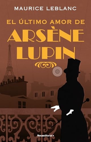 Leblanc, Maurice. El Último Amor de Arséne Lupin/ The Last Love of Arsene Lupin. Prh Grupo Editorial, 2022.