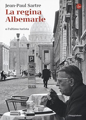 Sartre, Jean-Paul. La regina Albemarle o l'ultimo turista. Il Saggiatore, 2016.