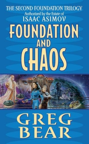 Bear, Greg. Foundation and Chaos. HarperCollins, 1999.