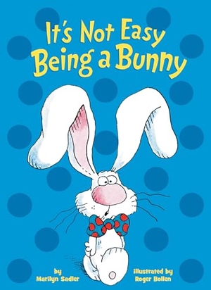 Sadler, Marilyn. It's Not Easy Being a Bunny - A P.J. Funnybunny Book. Random House Children's Books, 2020.