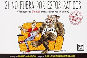 Rodríguez Braun, Carlos / José Manuel Puebla Ros. Si no fuera por estos raticos. LID Editorial Empresarial, S.L., 2014.