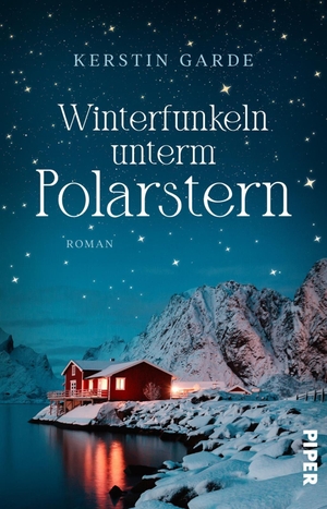 Garde, Kerstin. Winterfunkeln unterm Polarstern - Roman | Wohlfühlroman mit winterlicher Magie. Piper Verlag GmbH, 2026.