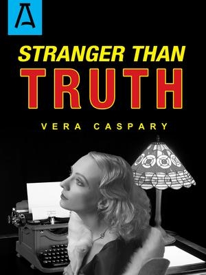 Caspary, Vera. Stranger Than Truth. Open Road Integrated Media, Inc., 2016.