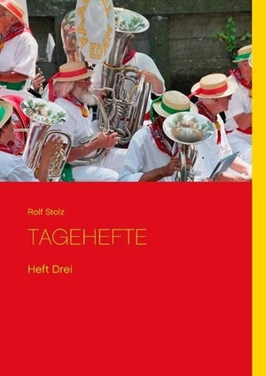 Stolz, Rolf. Tagehefte - Heft Drei. Books on Demand, 2018.