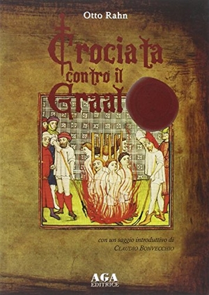 Rahn, Otto. Crociata contro il Graal. AGA Editrice (Cusano Milanino), 2014.