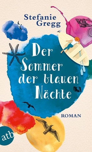 Gregg, Stefanie. Der Sommer der blauen Nächte. Aufbau Taschenbuch Verlag, 2018.