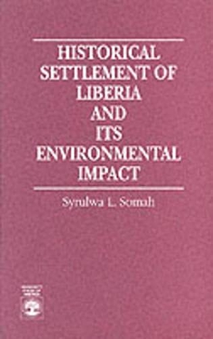 Somah, Syrulwa L. Historical Settlement of Liberia and Its Environmental Impact. Rowman & Littlefield Publishing Group Inc, 1994.