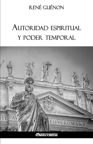 Guénon, René. Autoridad espiritual y poder temporal. Omnia Veritas Ltd, 2018.