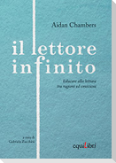Il lettore infinito. Educare alla lettura tra ragioni ed emozioni