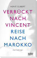 Verrückt nach Vincent & Reise nach Marokko