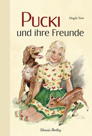 Trott, Magda. Pucki und ihre Freunde. Titania Verlag GmbH, 2016.