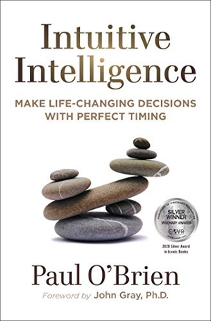 O'Brien, Paul. Intuitive Intelligence: Make Life-Changing Decisions with Perfect Timing. Atria Books, 2019.