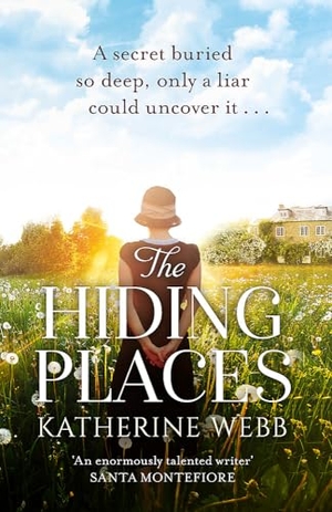 Webb, Katherine. The Hiding Places - A compelling tale of murder and deceit with a twist you won't see coming. Orion Publishing Co, 2017.