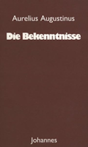 Augustinus, Aurelius. Die Bekenntnisse. Johannes, 2009.