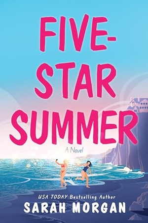 Morgan, Sarah. Five-Star Summer - A Feel-Good Women's Fiction Story of Friendship, Romance, and Second Chances. Mira Books, 2026.