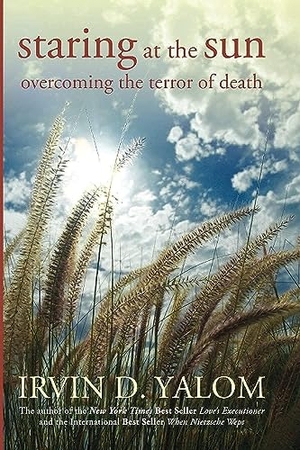 Yalom, Irvin D.. Staring at the Sun - Overcoming the Terror of Death. John Wiley & Sons Inc, 2009.
