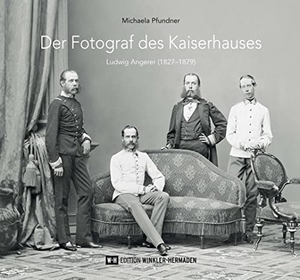 Pfundner, Michaela. Der Fotograf des Kaiserhauses - Ludwig Angerer (1827-1879). Edition Winkler-Hermaden, 2022.