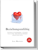 Beziehungsunfähig: Mit Selbstliebe zur Beziehungsfähigkeit - 100 Selbstliebe Tools für den Alltag - Einfach Selbstfürsorge, Selbstakzeptanz und positives Denken trainieren - inkl. 30 Tage Challenge