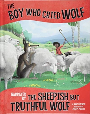 Loewen, Nancy. The Boy Who Cried Wolf, Narrated by the Sheepish But Truthful Wolf. Capstone, 2018.