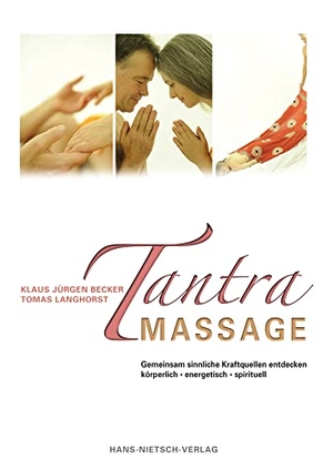 Becker, Klaus Jürgen / Tomas Langhorst. Tantra Massage - Gemeinsam sinnliche Kraftquellen entdecken. Nietsch Hans Verlag, 2013.