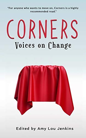 Jenkins, Amy Lou (Hrsg.). Corners - Voices on Change. Jack Walker Press, 2018.