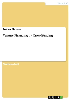 Metzler, Tobias. Venture Financing by Crowdfunding. GRIN Verlag, 2011.