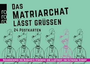Stokowski, Margarete (Hrsg.). Das Matriarchat lässt grüßen - 24 Postkarten. Rowohlt Taschenbuch, 2020.