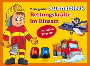 garant Verlag GmbH (Hrsg.). Mein großer Ausmalblock - Rettungskräfte im Einsatz - Rettungskräfte im Einsatz. Garant Verlag GmbH, 2021.