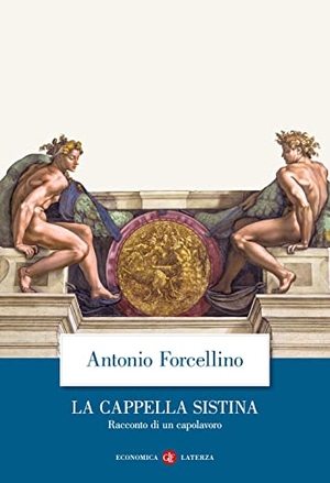Forcellino, Antonio. La Cappella Sistina. Racconto di un capolavoro. Laterza, 2023.