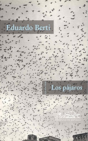 Berti, Eduardo. Los pájaros. Páginas de Espuma SL, 2003.