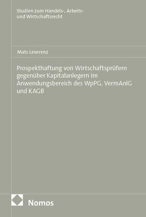Leverenz, Mats. Prospekthaftung von Wirtschaftsprüfern gegenüber Kapitalanlegern im Anwendungsbereich des WpPG, VermAnlG und KAGB. Nomos Verlags GmbH, 2026.
