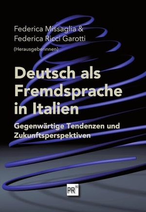 Missaglia, Federica / Federica Ricci Garotti (Hrsg.). Deutsch als Fremdsprache in Italien - Gegenwärtige Tendenzen und Zukunftsperspektiven. Praesens, 2025.