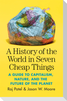 A History of the World in Seven Cheap Things
