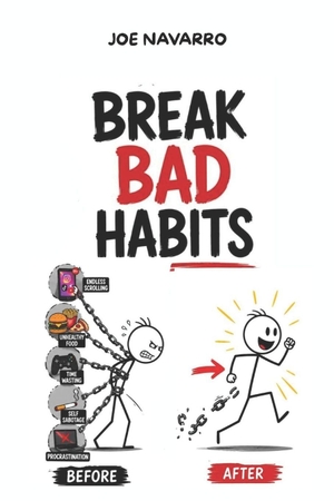 Navarro, Joe. Break bad habits - Neuroscientific hacks to delete bad habits and succeed in everything you do in life: brain plasticity, self improvement, brain plasticity. Independently published, 2026.