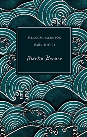 Berner, Martin. Klangschalenton - Haiku-Heft 04. Rotkiefer Verlag, 2022.