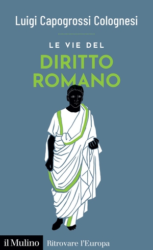Capogrossi Colognesi, Luigi. Le vie del diritto romano. Il Mulino, 2023.