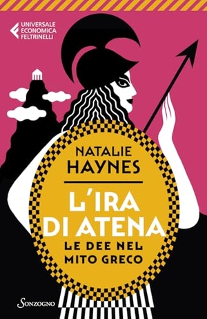 Haynes, Natalie. L' ira di Atena. Le dee nel mito greco. Sonzogno, 2026.