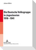Die Deutsche Volksgruppe in Jugoslawien 1918-1941
