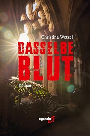 Wetzel, Christina. Dasselbe Blut - Ein Roman. agenda Verlag GmbH & Co., 2025.