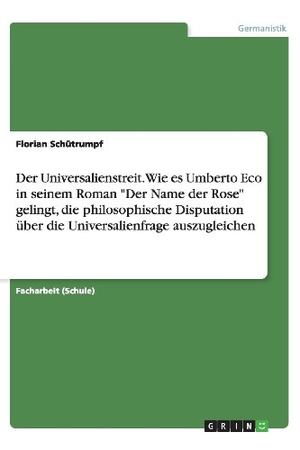 Schütrumpf, Florian. Der Universalienstreit. Wie es Umberto Eco in seinem Roman "Der Name der Rose" gelingt, die philosophische Disputation über die Universalienfrage auszugleichen. GRIN Publishing, 2013.