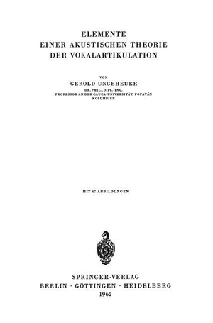 Ungeheuer, G.. Elemente Einer Akustischen Theorie der Vokalartikulation. Springer Berlin Heidelberg, 1962.