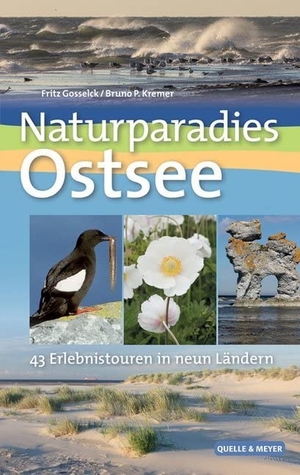 Kremer, Bruno P. / Fritz Gosselck. Naturparadies Ostseeküste. Quelle + Meyer, 2015.