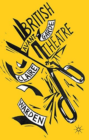 Warden, C.. British Avant-Garde Theatre. Palgrave Macmillan UK, 2012.