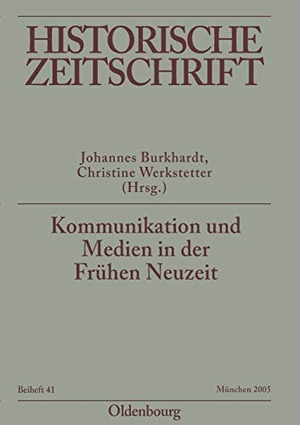 Werkstetter, Christine / Johannes Burkhardt (Hrsg.). Kommunikation und Medien in der Frühen Neuzeit. De Gruyter Oldenbourg, 2005.
