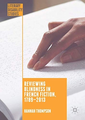 Thompson, Hannah. Reviewing Blindness in French Fiction, 1789¿2013. Palgrave Macmillan UK, 2017.