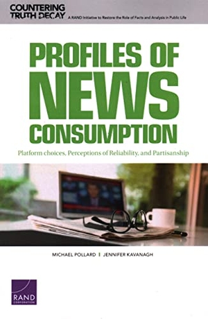 Pollard, Michael / Jennifer Kavanagh. Profiles of News Consumption - Platform Choices, Perceptions of Reliability, and Partisanship. RAND Corporation, 2021.