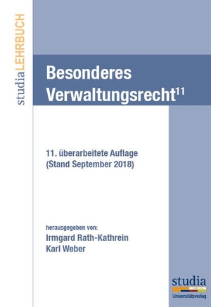 Weber, Karl / Irmgard Rath-Kathrein (Hrsg.). Besonderes Verwaltungsrecht (f. Österreich) - 11. überarbeitete Auflage Stand September 2018. Studia GmbH, 2018.