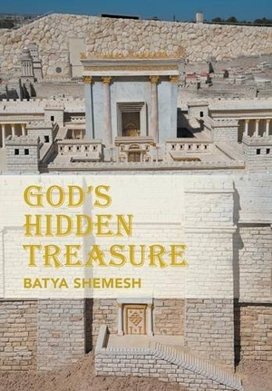 Batya Shemesh. God's Hidden Treasure. Xlibris, 2016.